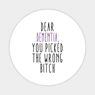 Dear Dementia You Picked The Wrong Bitch Magnet